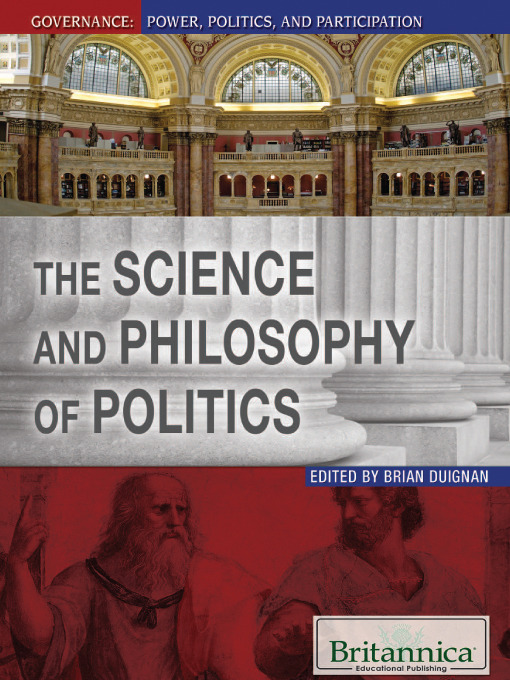 Title details for The Science and Philosophy of Politics by Britannica Educational Publishing - Available